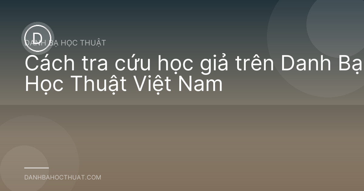 Cách tra cứu học giả trên Danh Bạ Học Thuật Việt Nam